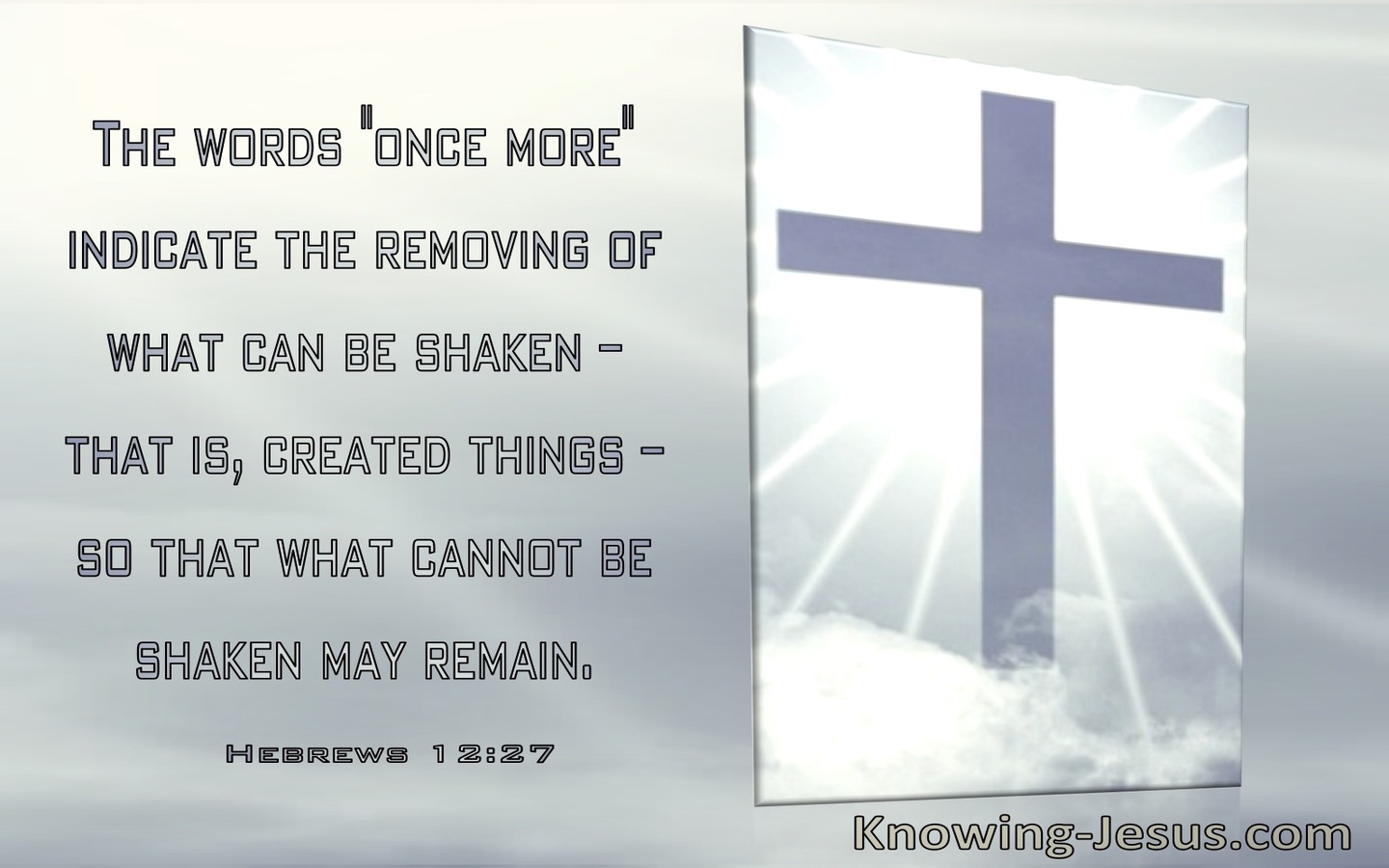 Hebrews 12:27 The Words Once More Remove All That Can Be Shaken (windows)01:04